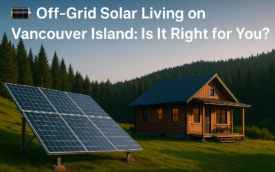 🔋 Off-Grid Solar Living on Vancouver Island: Is It Right for You?